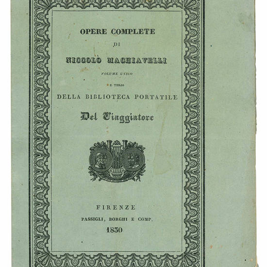 Opere complete di Niccolò Machiavelli. Volume unico e terzo della Bibliioteca portatile del viaggiatore.