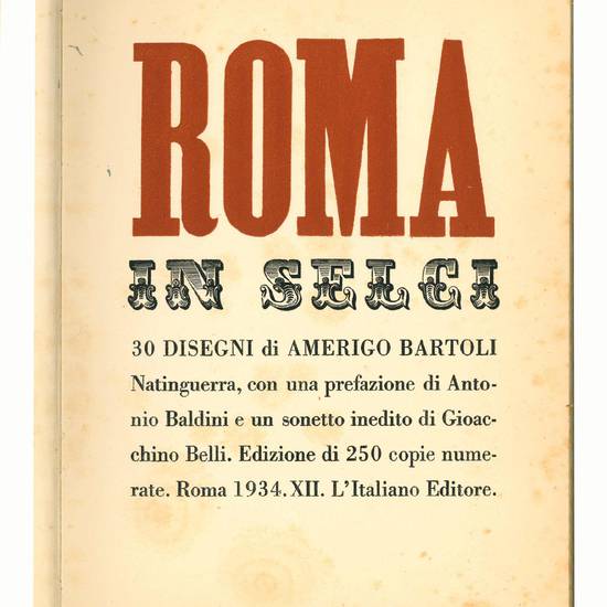 Roma in selci. 30 disegni di Amerigo Bartoli Natinguerra, con una prefazione di Antonio Baldini e un sonetto inedito di Gioacchino Belli.