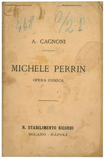 Michele Perrin opera comica in tre atti. Parole di M. Marcello. Musica di Antonio Cagnoni.
