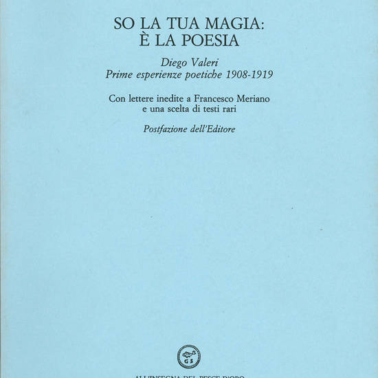 So la tua magia: è la poesia. Diego Valeri, prime esperienze poetiche (1908-1919)