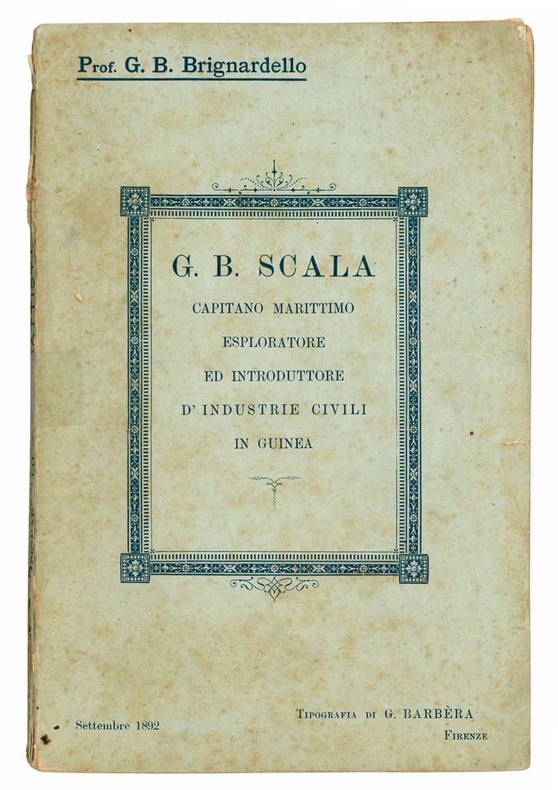 G. B. Scala capitano marittimo, esploratore ed introduttore d'industrie civili in Guinea.