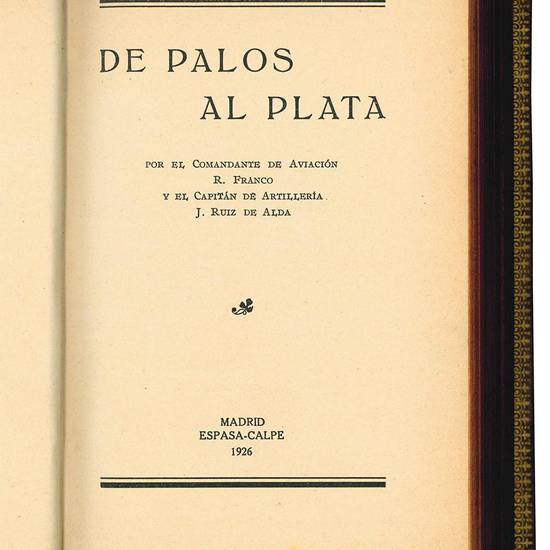 De Palos al Plata / por el comandante de aviación R. Franco y el capitan de artillería J. Ruiz de Alda