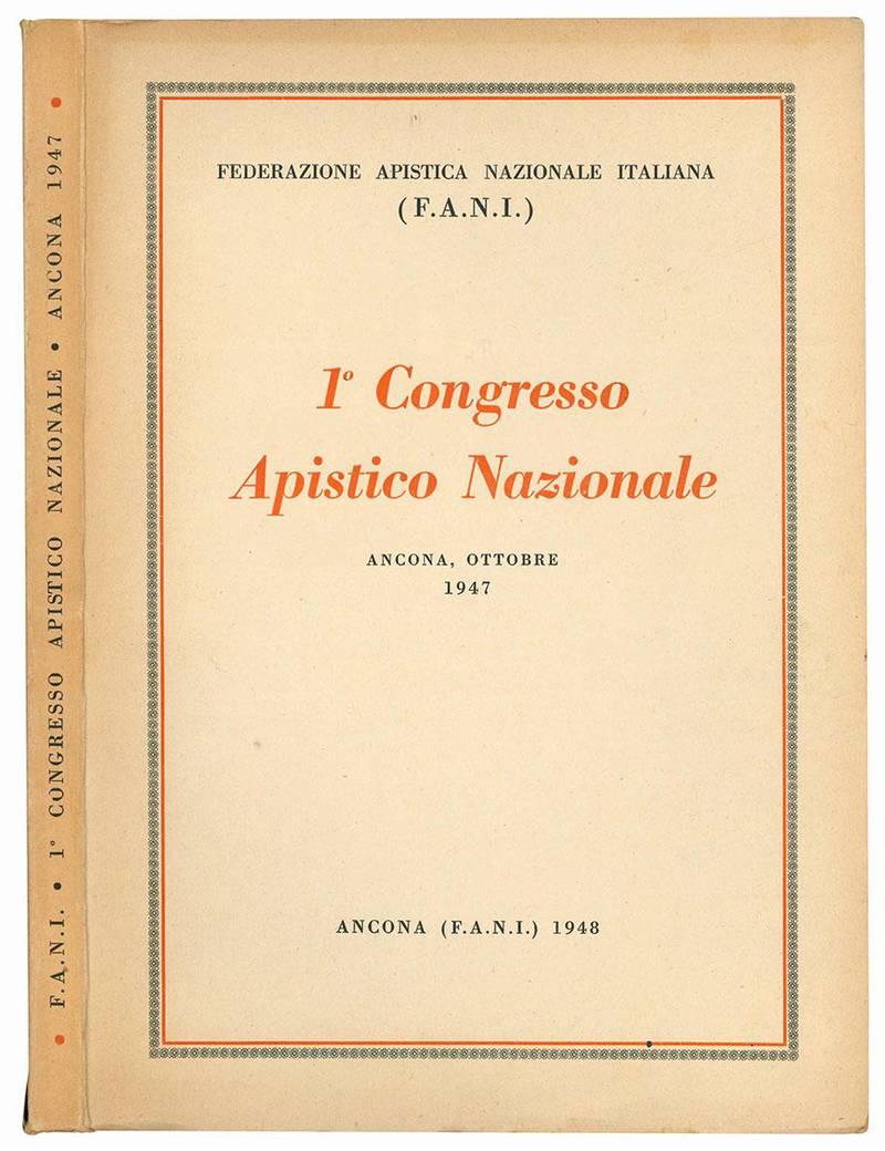 1° Congresso Apistico Nazionale (XVI della serie). Ancona, 25, 26, 27 ottobre 1947. (Resoconto stenografico).