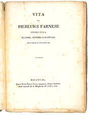Vita di Pierluigi Farnese primo Duca di Parma, Piacenza e Guastalla, Marchese di Novara ecc.