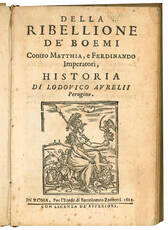 Della ribellione de' Boemi contro Matthia, e Ferdinando imperatori, historia di Lodouico Aurelii perugino.