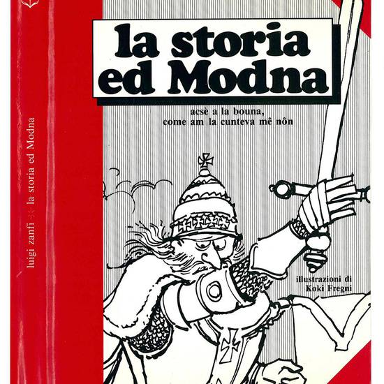 La storia ed Modna. Acsè a la bouna, come am la cunteva mê nôn. Seconda edizione. Illustrazioni di Koki Fregni.