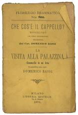 Che cos'è il cappello? Monologo con undici illustrazioni. La visita alla palazzina, commedia in un Atto. Traduzione del Cav. Domenico Bassi.