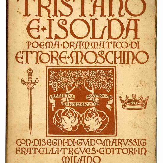 Tristano e Isolda. Poema drammatico di Ettore Moschino. Con disegni di Guido Marussig. 2° impressione.