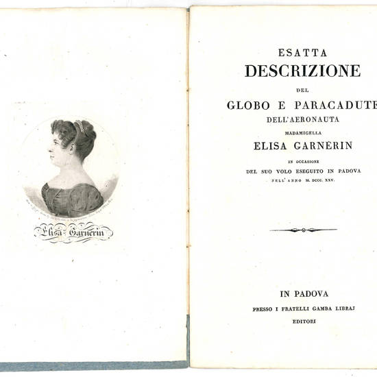 Esatta descrizione del Globo e Paracadute dell’Aeronauta Madamigella Elisa Garnérin in occasione del suo volo eseguito in Padova nell’anno MDCCCXXV