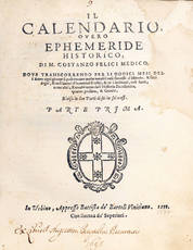 Il calendario overo Ephemeride historico, di M. Costanzo Felici medico. Dove transcorrendo per li dodici mesi dell?anno ogni giorno si può trovare molte notabil cose successe al mondo. & fatti degni, & nascimenti d?huomini illustri, & de christiani, coli