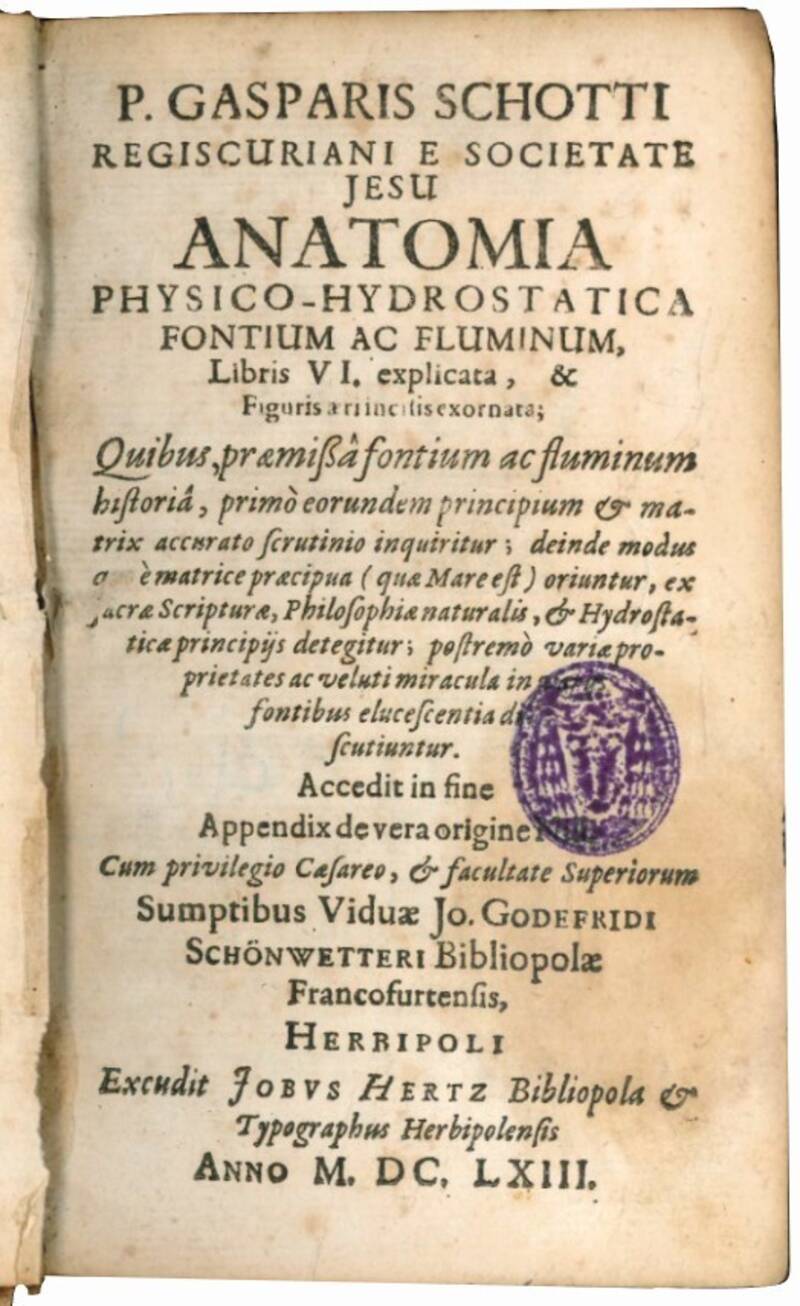 Anatomia physico-hydrostatica fontium ac fluminum, libris VI. Explicata, & Figuris aeri incitis exornata […].