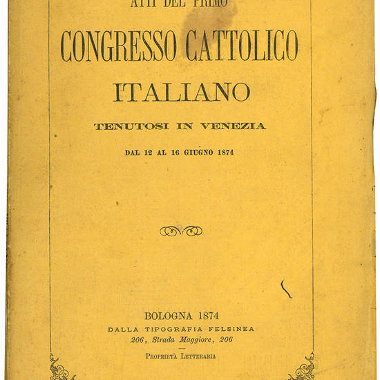 Primo Congresso Cattolico italiano tenutosi in Venezia dal 12 al 16 giugno 1874. Vol. I. - Atti.