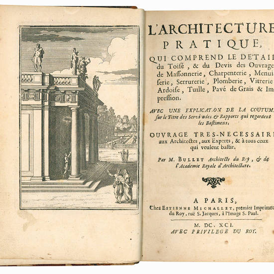 L?architecture pratique, qui comprend le détail du toisé, & du devis des ouvrages de massonnerie, charpenterie, menuiserie, serrurerie, plomberie, vitrerie, ardoise, tuille, pavé de grais & impression. Avec une explication de la Coutume sur le titre de