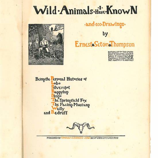 Wild animals i have known and 200 drawings, by Ernest Seton Thompson ... being the personal histories of Lobo, Silverspot, Raggylup, Bingo, the Springfield fox, the Pacing mustang, Wully and Redruff.