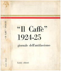 Antologia del Caffè. Giornale dell'antifascismo 1924-25. Introduzione e note di Bianca Ceva