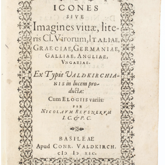 Icones sive Imagines vivae, literis Cl. Virorum, Italiae, Graeciae, Germaniae, Galliae, Angliae, Ungariae. Ex Typis Valdkirchianis in lucem productae: Cum elogiis variis: per Nocolayum Reusnerum I.C. & P.C. (Together with:) Icones aliquot clarorum virorum