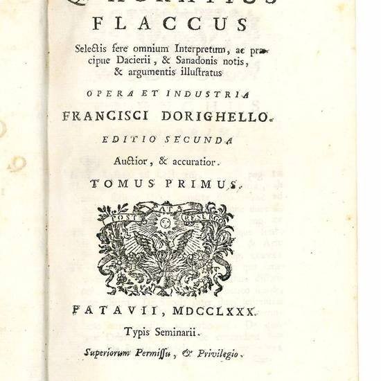 Q. Horatius Flaccus selectis fere omnium interpretum, ac praecipuae Dacierii, & Sanadonis notis, & argumentis illustratus opera et industria Francisci Dorighello. Edition secunda Auctior, & accuratior. Tomus primus [-tertius]