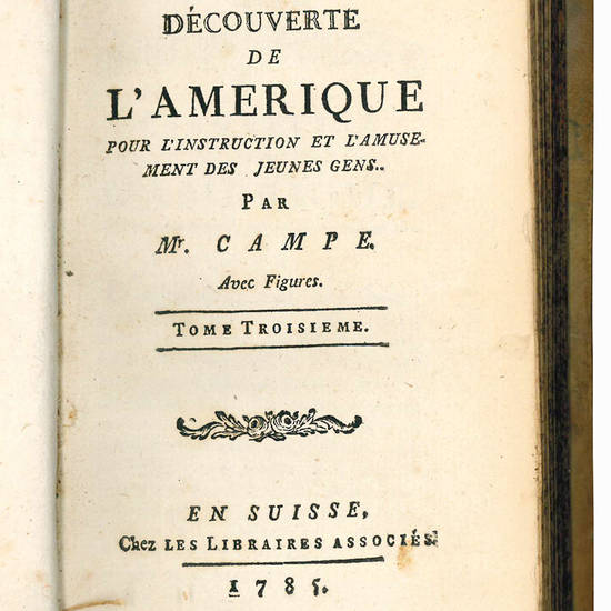 La decouverte de l?Amerique pour l?instruction et l?amusement des jeunes gens. Par Mr. Campe. Avec figures. Tome deuxième [-troisieme]