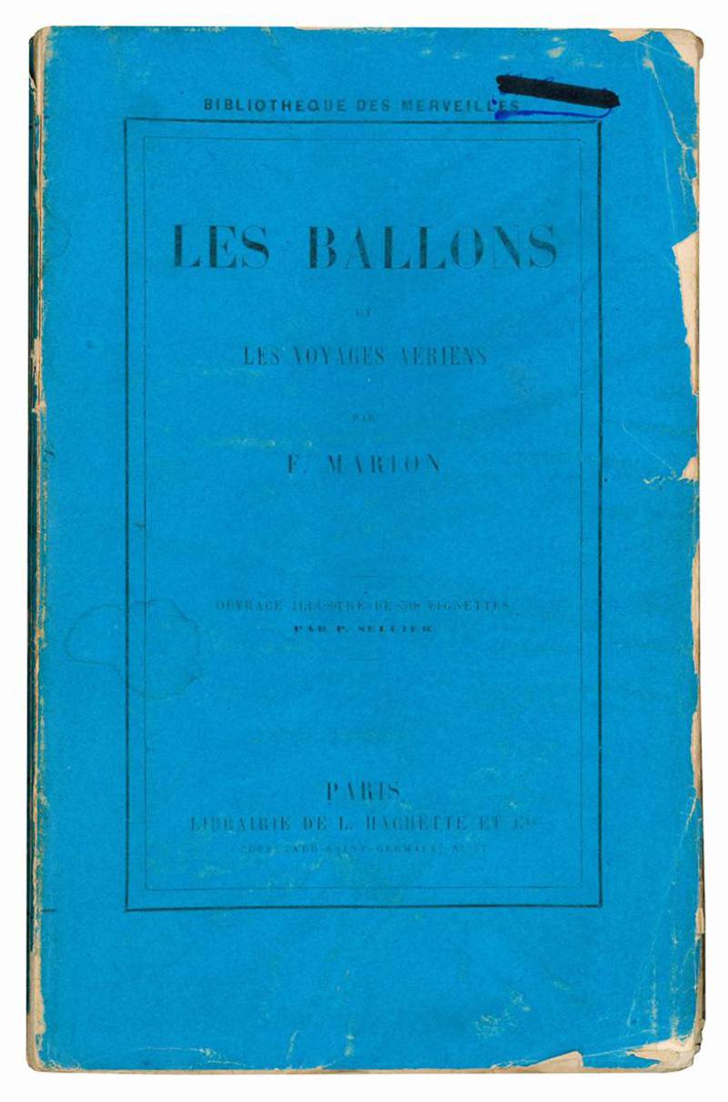 Les ballons et les voyages aeriens par Fulgence Marion. Deuxieme edition. Ouvrages illustre de 30 vignettes par P. Sellier.