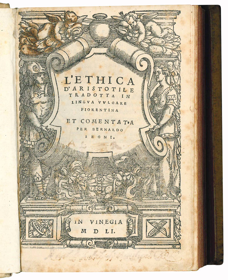 L'Ethica d'Aristotele tradotta in lingua vulgare fiorentina et comentata per Bernardo Segni.