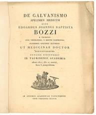 De galvanismo specimen medicum quod Edoardus Joannes Baptista Bozzi a Tridino ... ut medicinae doctor renuntiaretur publice disputabat in Taurinensi Academia anno 1811, die 27 martii, hora 5 pomeridiana.