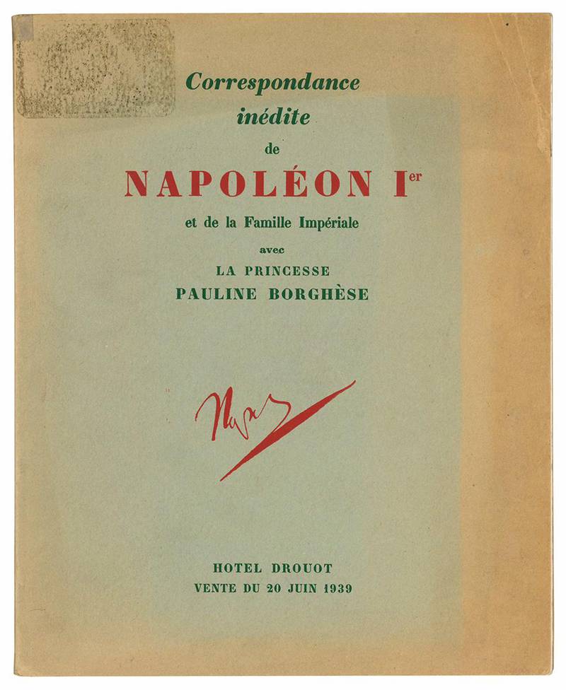 Correspondance inédiite dee Napoléon Ier et de la Famille Impériale avec la princeesse Pauline Borghése provenant de la succession de M. Lacipiére.