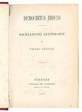 Democritus ridens. Ricreazioni letterarie di Pietro Fanfani.