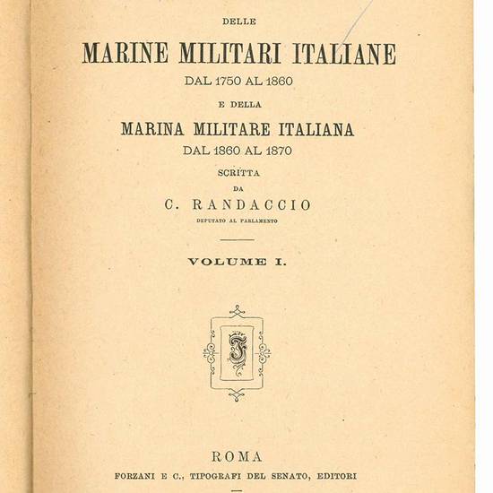 Storia delle Marine militari italiane dal 1750 al 1860 e della Marina militare italiana dal 1860 al 1870. Volume I (-II).
