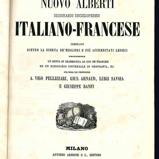 Le nouvel Alberti. Dictionnaires encyclopédiques français-italien et italien-français compilés sur la trace des meilleures lexicographies.