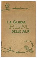 La guida P.L.M. delle Alpi. Centri di turismo e d'alpinismo