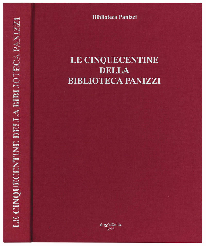 Le cinquecentine della Biblioteca Panizzi. Catalogo a cura di Eletta Zanzanelli, Valter Pratissoli. Saggi introduttivi di Luigi Balsamo e Neil Harris