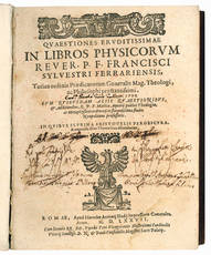 Quaestiones eruditissimae in libros physicorum Rever. P.F. Francisci Sylvestri Ferrariensis, totius ordinis praedicatorum generali mag. theologi, ac philosophi praestantissimi