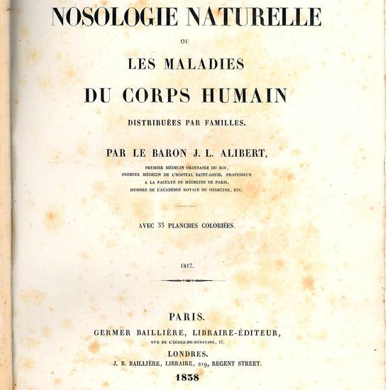 Nosologie naturelle ou les maladies du corps humain distribuées par familles [?] avec 33 planches coloriees. 1817