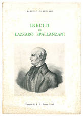 Inediti di Lazzaro Spallanzani pubblicati da Bartolo Bertolaso con prefazione, introduzione e note.