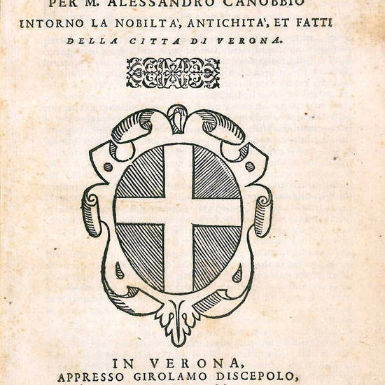 Tavola di quanto è stato raccolto per M. Alessandro Canobbio intorno la nobiltà, antichità, e fatti della città di Verona