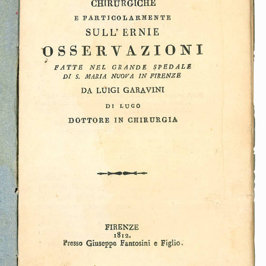 Sopra alcune malattie chirurgiche e particolarmente sull'ernie. Osservazioni fatte nel grande spedale di S. Maria Nuova in Firenze.