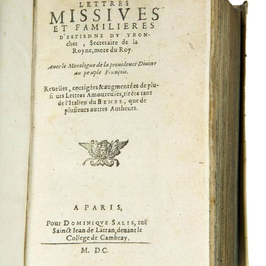 Lettres missives et familieres [...], Avec le Monologue de la providence Divine, au peuple François. Reveües, corrigées & augmentées de plusiurs [sic] Lettres Amoureuses, tirées tant de l?Italien du Bembe, que de plusieurs autres Autheurs