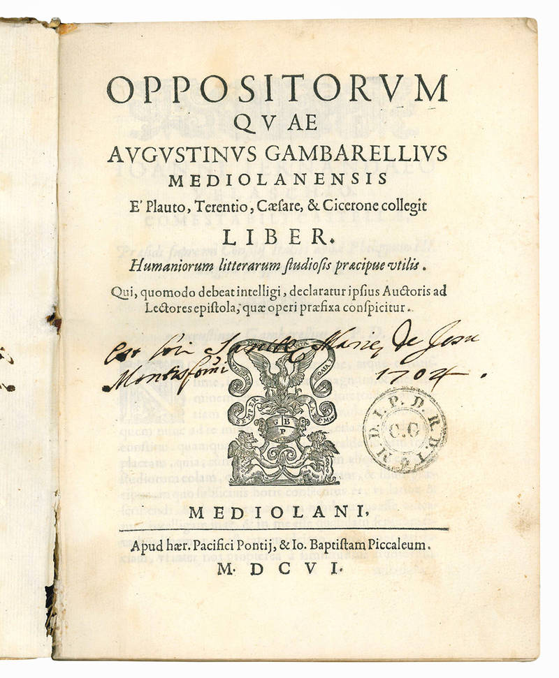 Oppositorum quae Augustinus Gambarellius Mediolanensis e? Plauto, Terentio, Caesare, & Cicerone collegit liber [...]