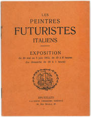 Les peintres futuristes italiens. Exposition du 20 mai au 5 juin 1912, de 10 à 16 heures (Le dimanche de 10 à 1 heure)