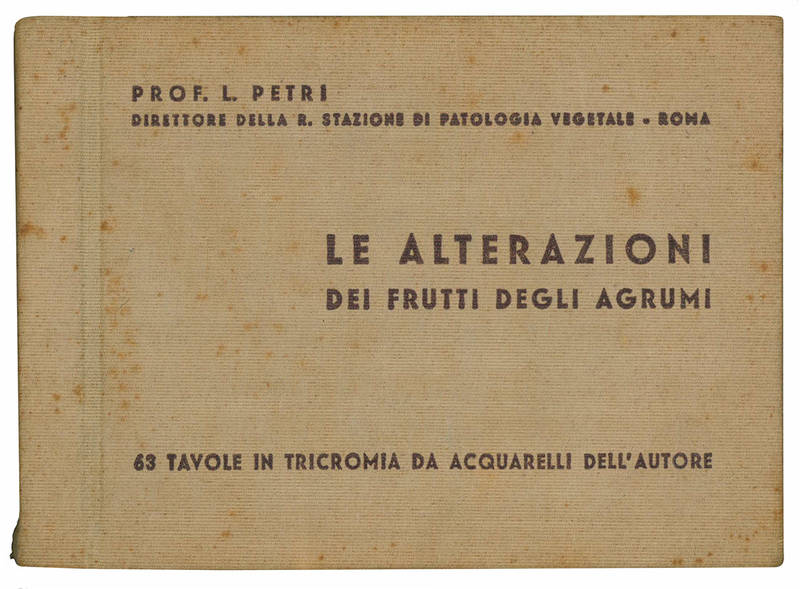 Le alterazioni dei frutti degli agrumi. 63 tavole in tricromia da acquarelli dell'autore.