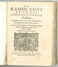 De radiis visus et lucis in vitris perspectivis et iride tractatus Marci Antonii De Dominis. Per Ioannem Bartolum in lucem editus. In quo inter alia ostenditur ratio instrumenti cuiusdam ad clare videndum, quae sunt valde remota excogitati