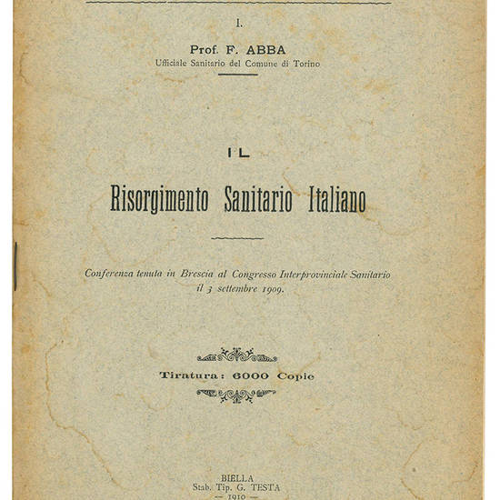 Il Risorgimento Sanitario Italiano. Conferenza tenuta in Brescia al Congresso Interprovinciale Sanitario il 3 settembre 1909.