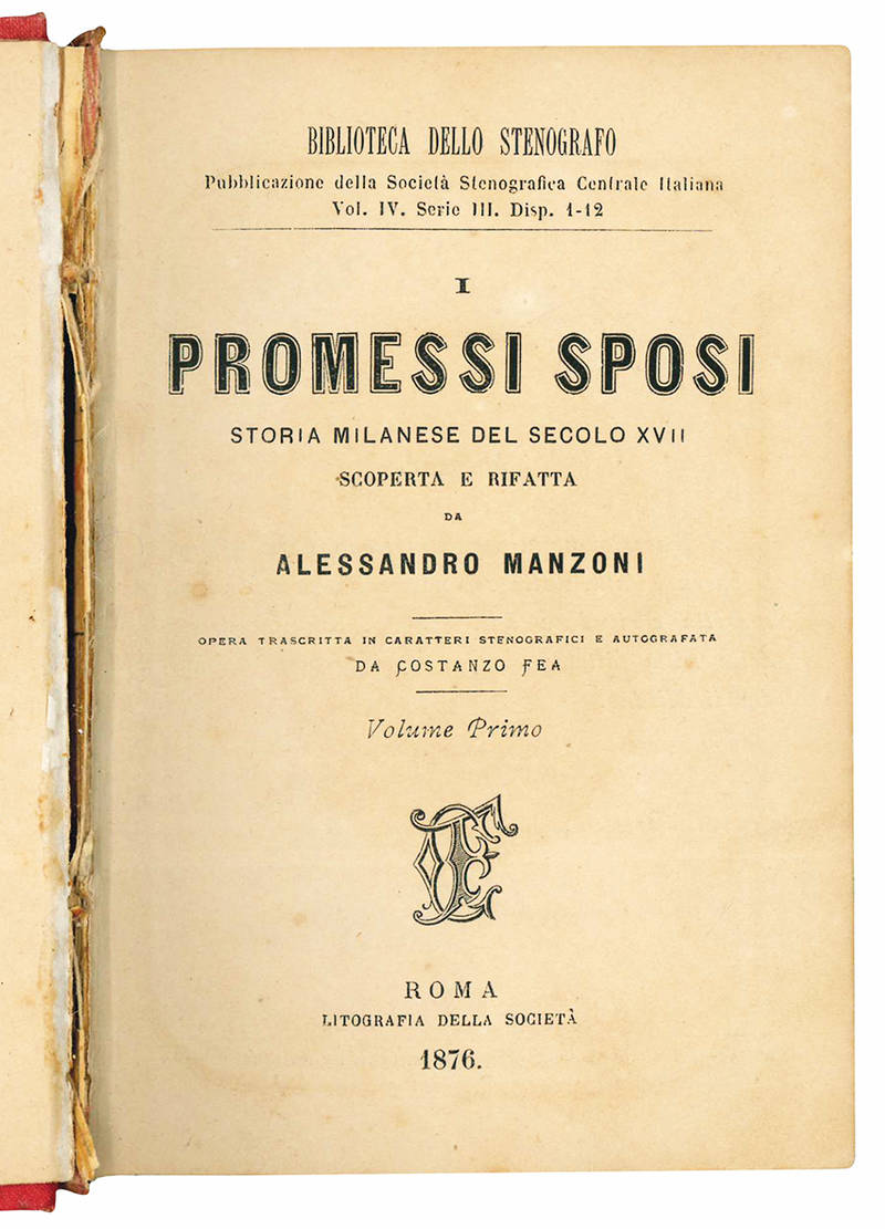 I promessi sposi storia milanese del secolo XVII scoperta e rifatta da Alessandro Manzoni. Opera trascritta in caratteri stenografici e autografata da Costanzo Fea