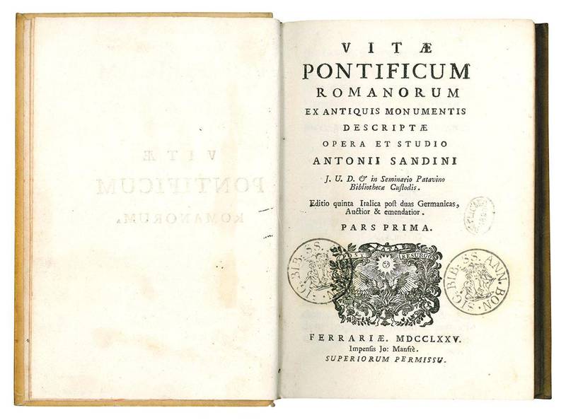 Vitae pontificum romanorum ex antiquis monumentis descriptae opera et studio Antonii Sandini ... Editio quinta Italica post duas Germanicas, Auctior & emendatior. Pars prima [-secunda].