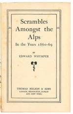 Scrambles Amongst the Alps. In the Years 1860-69.