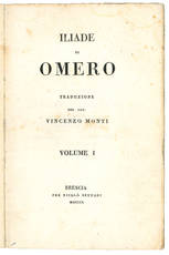 Iliade di Omero. Traduzione del cav. Vincenzo Monti