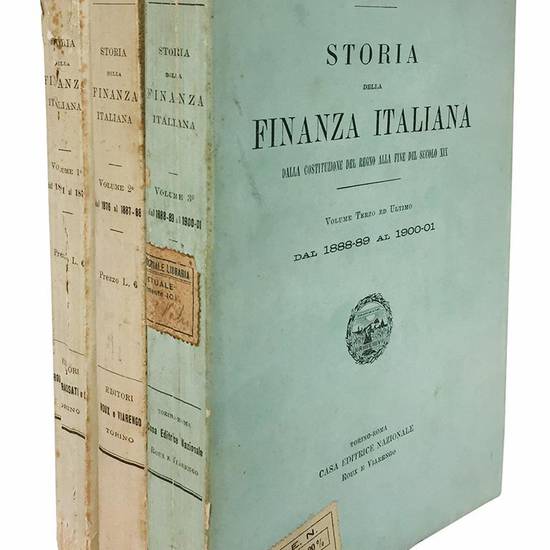 Storia della finanza italiana. Dalla costituzione del Regno alla fiine del secolo XIX. Volume primo (- terzo ed ultimo).