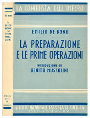 La preparazione e le prime operazioni. Introduzione di Benito Mussolini. 22 illustrazioni in rotocalco fuori testo e 2 cartine.