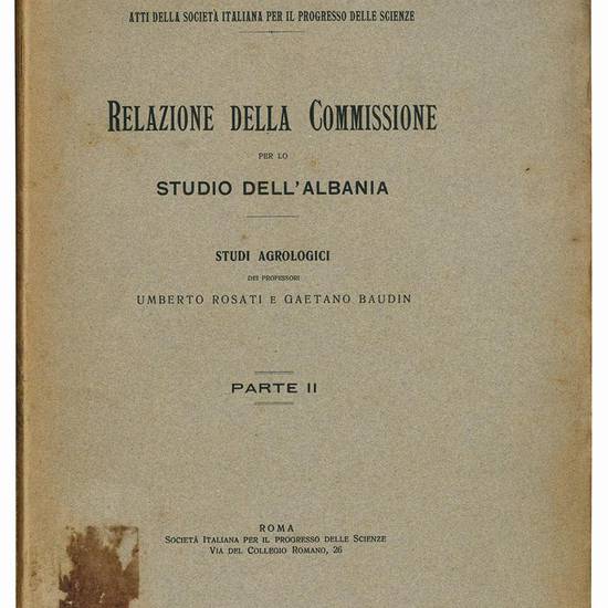 Relazione della commissione per lo studio dell'Albania. Studi agrologici dei professori ... Parte II.