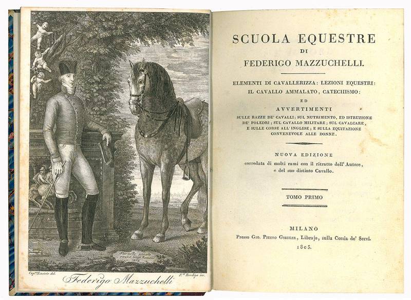 Scuola equestre di Federigo Mazzuchelli. Elementi di cavallerizza, lezioni equestri, il cavallo ammalato, catechismo, ed avvertimenti sulle razze de' cavalli ...Nuova edizione ... Tomo primo [- secondo]